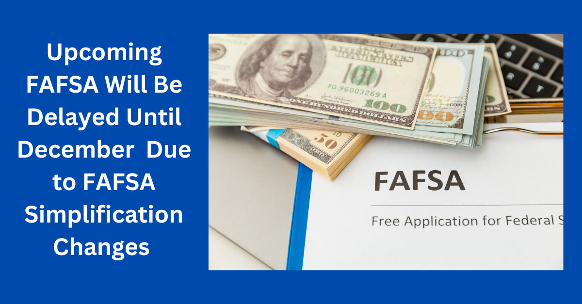 FAFSA Will be Delayed Until December PayForED